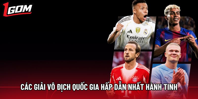 Các giải vô địch quốc gia hấp dẫn nhất hành tinh