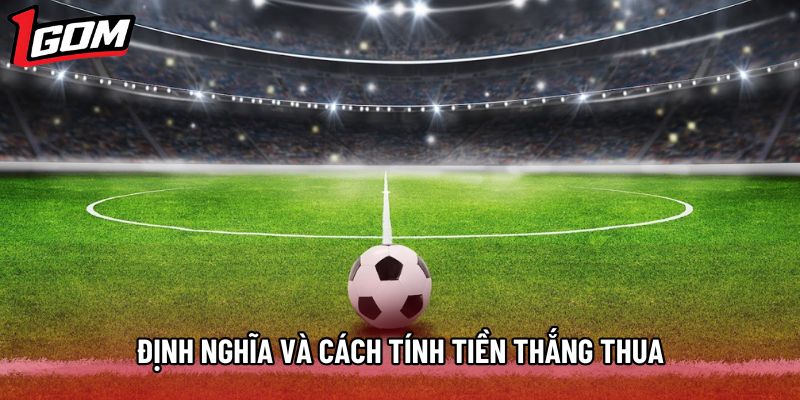 Định nghĩa và cách tính tiền thắng thua