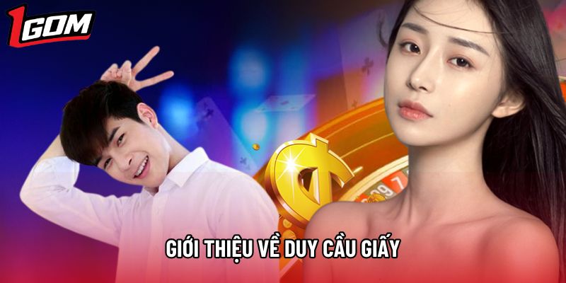 Giới thiệu về Duy Cầu Giấy