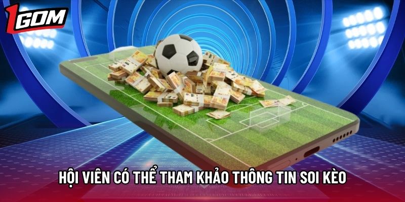 Hội viên có thể tham khảo thông tin soi kèo